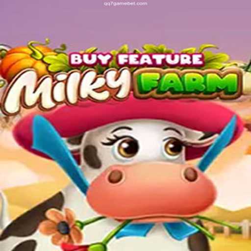 Exploring MilkyFarmBuyFeature: A Deep Dive Into the Intriguing World of QQ7 GAME