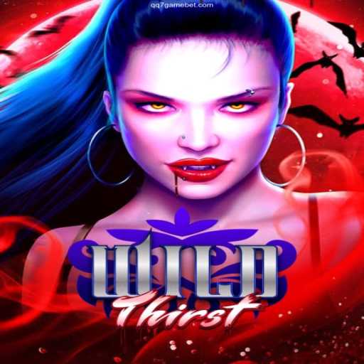 Exploring WildThirst: A Thrilling Adventure in the World of QQ7 GAME